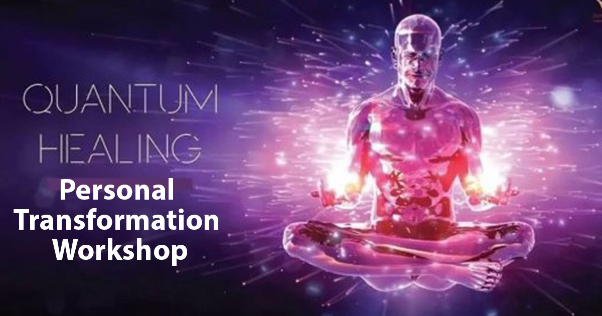 Quantum Healing Workshop - Personal Transformation 